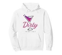 Dirty The Way I Like It Funny Dirty Martini Drink Happy Hour Sweat à Capuche