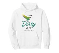 Dirty The Way I Like It Funny Dirty Martini Drink Happy Hour Sweat à Capuche
