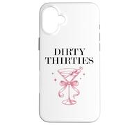 Dirty Thirties in My 30s Era Filthy Martini Dirty 30 Thristy Coque pour iPhone 16 Plus