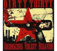 DIRTY THIRTY - Unconscious Violent Behavior [Import allemand]