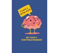 Dirty Thoughts, Neat Pages, Notepad: I have a dirty mind but I keep it beautifully organized.