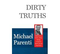 Dirty Truths: Reflections on Politics, Media, Ideology, Conspiracy, Ethnic Life and Class Power