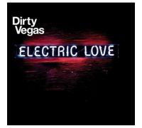 Dirty Vegas - Electric Love