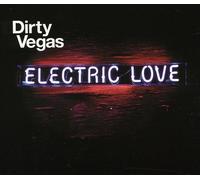 Dirty Vegas - Electric Love [Import]