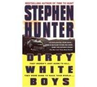 Dirty White Boys Stephen Hunter (Auteur)