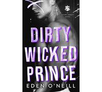 Dirty Wicked Prince: A Dark High School Bully Romance