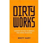 Dirty Works by Brett Gary Brett Gary (Auteur)