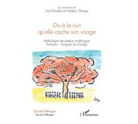 Dis à la nuit qu'elle cache son visage Anthologie de poésie multilingue français-langues du Congo - Liss Kihindou - L'harmattan - broché - Poésie