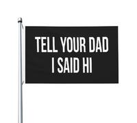 Dis À Ton Père Que Je Lui Dis Bonjour Drapeau De Jardin Solide Flag Résistant Aux Intempéries Bannière Pour Vacances Fête Maison 90X150Cm
