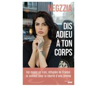 Dis adieu à ton corps - Negzzia - Le Cherche-Midi - broché - Biographie