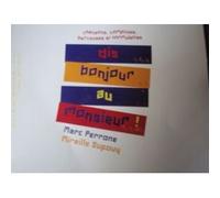 Dis bonjour au monsieur ! chansons comptines berceuses et formulettes
