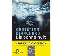 Dis bonne nuit Blanchard Christian (Auteur)