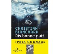 Dis bonne nuit Blanchard Christian (Auteur)