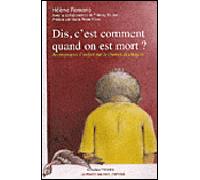 Dis c est comment quand on est mort Accompagner l'enfant sur le chemin du chagrin - Hélène Romano - Pensee Sauvage - broché - Essai