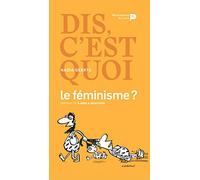 Dis, c'est quoi le féminisme ?