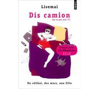 Dis Camion - Du Célibat, Des Mecs, Une Fille