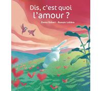 Dis, c'est quoi l'amour ?