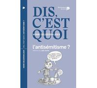Dis, c'est quoi l'antisémitisme ?