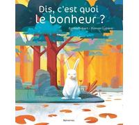 Dis, C'est Quoi Le Bonheur ?