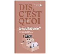Dis, C'est Quoi Le Capitalisme ?