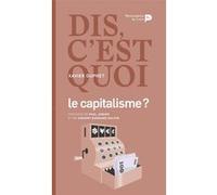 Dis, C'est Quoi Le Capitalisme ?