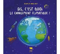 Dis, c'est quoi le changement climatique ?