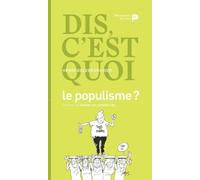 Dis, C'est Quoi Le Populisme ?