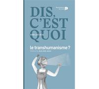 Dis, c'est quoi le transhumanisme ? - Dan Lecoq - Renaissance Du Livre - broché - Etude