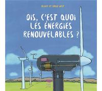 Dis, c'est quoi les énergies renouvelables ?
