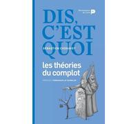 Dis, C'est Quoi Les Théories Du Complot ?