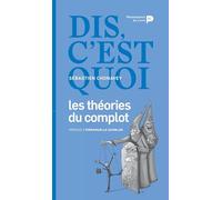 Dis, C'est Quoi Les Théories Du Complot ?