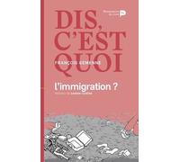 Dis, c'est quoi l'immigration ?