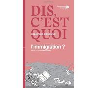 Dis, c'est quoi l'immigration ?