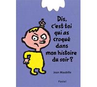Dis, c'est toi qui as croqué dans mon histoire du soir ? - Jean Maubille - Pastel-Ecole Des Loisirs - cartonné - Album jeunesse