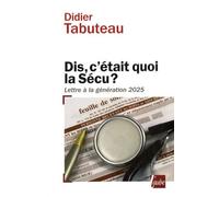 Dis, c'était quoi la Sécu ?: Lettre à la génération 2025