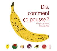 Dis, comment ça pousse ?