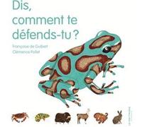 Dis, comment te défends-tu? Françoise De Guibert (Auteur), Clémence Pollet (Illustration)