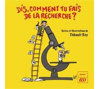 Dis comment tu fais de la recherche - Thibault Roy - Presses Universitaires De Dijon - broché - Document jeunesse dès 9 ans