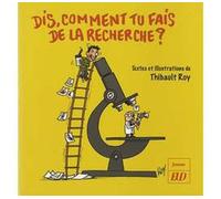 Dis comment tu fais de la recherche