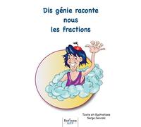 Dis génie, raconte moi les fractions - Serge Cecconi - Nombre 7 - relié - Document jeunesse