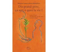 Dis grand-père, ça sert à quoi la vie ?