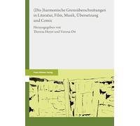 (Dis-)harmonische Grenzüberschreitungen in Literatur, Film, Musik, Übersetzung und Comic