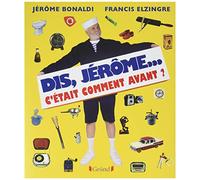 Dis Jérôme, c'était comment avant ?