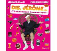 Dis Jérôme, c'était comment les années 1970 ?