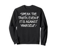 « Dis la vérité, même si C'est Contre toi-même » Sweatshirt
