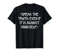 « Dis la vérité, même si C'est Contre toi-même » T-Shirt