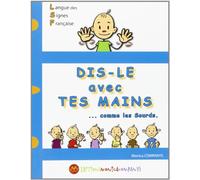 Dis-le avec tes mains... comme les sourds