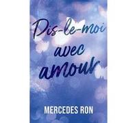 Dis-le-moi - tome 3 - Dis-le-moi avec amour Mercedes Ron (Auteur), Anais Goacolou (Traduction)