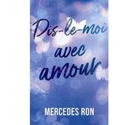 Dis-le-moi - tome 3 - Dis-le-moi avec amour - Mercedes Ron - Hachette Romans - broché - Roman adolescent