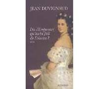 Dis, l'empereur, qu'as-tu fait de l'oiseau ? Jean Duvignaud (Auteur)